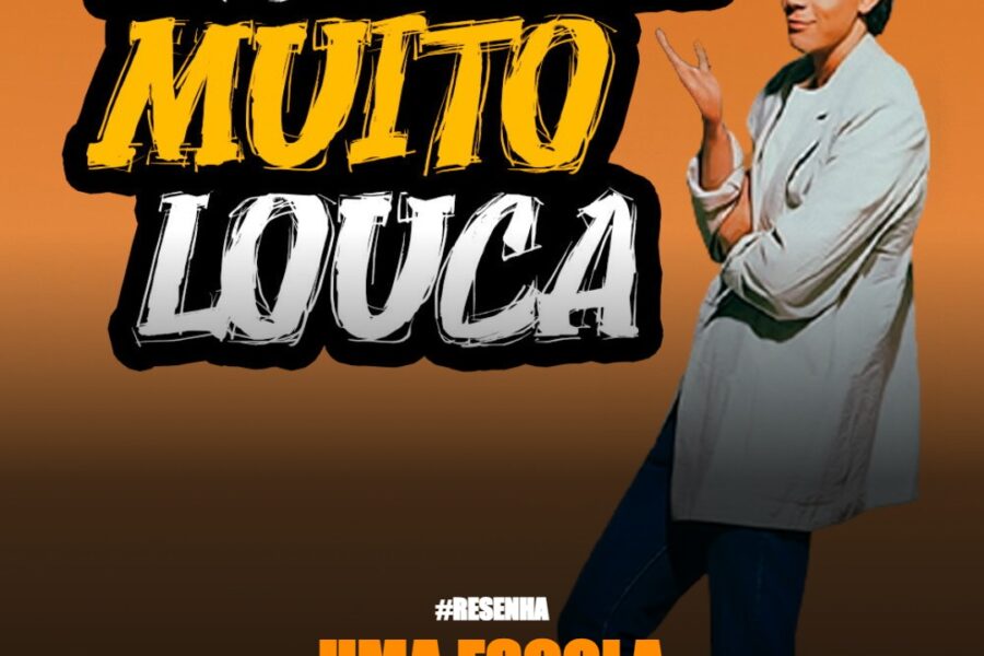 Uma Escola Muito Louca: o filme que envelheceu muito mal (e nem era tão bom assim)
